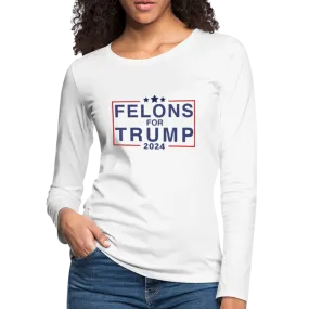 Felons for Trump 2024 Women's Premium Long Sleeve T-Shirt