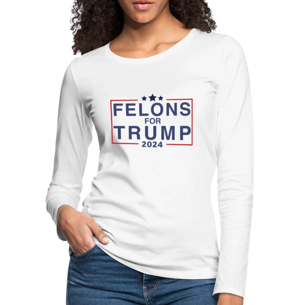 Felons for Trump 2024 Women's Premium Long Sleeve T-Shirt