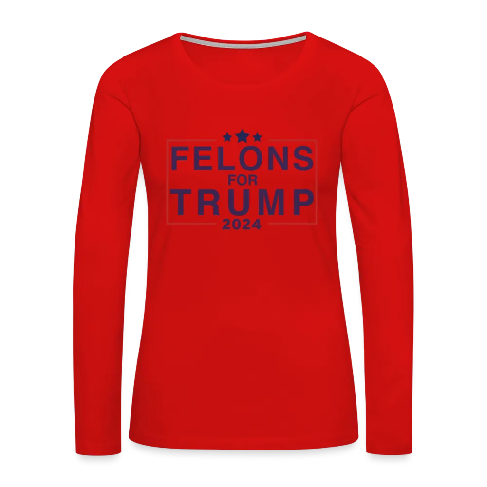 Felons for Trump 2024 Women's Premium Long Sleeve T-Shirt