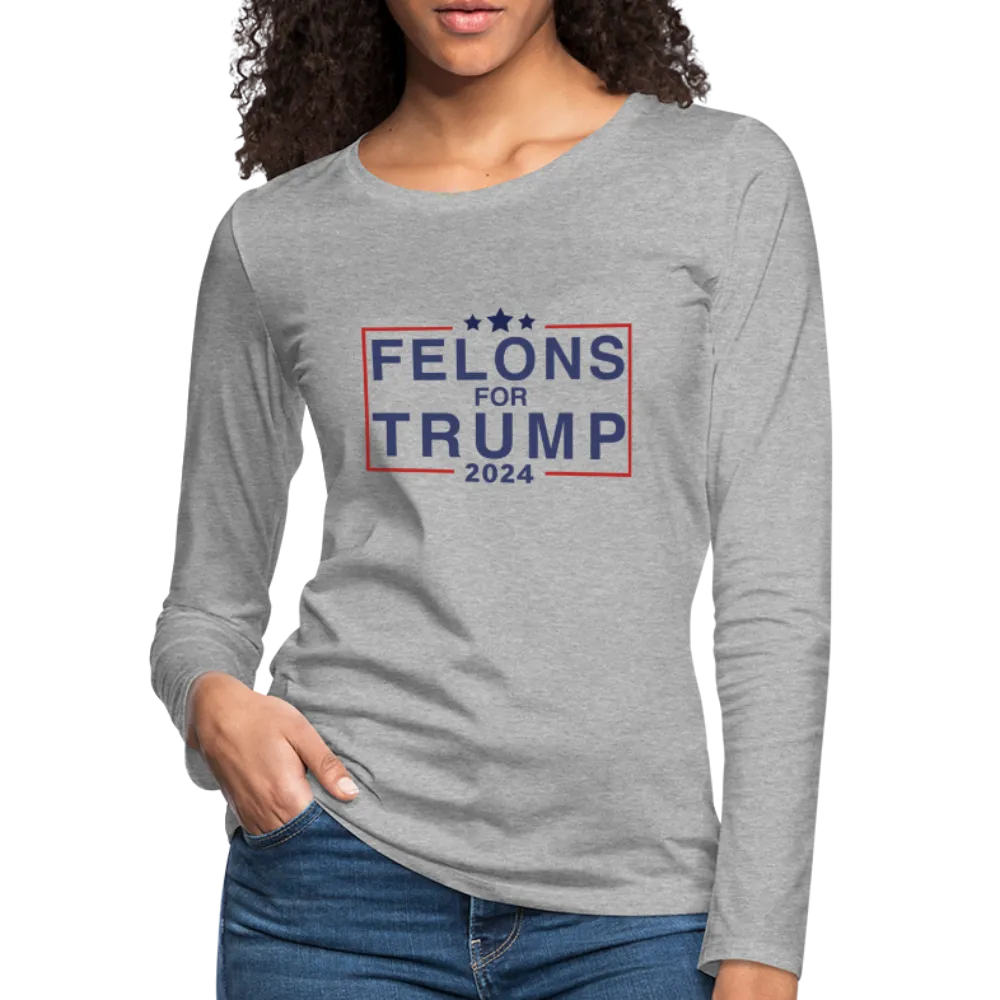 Felons for Trump 2024 Women's Premium Long Sleeve T-Shirt