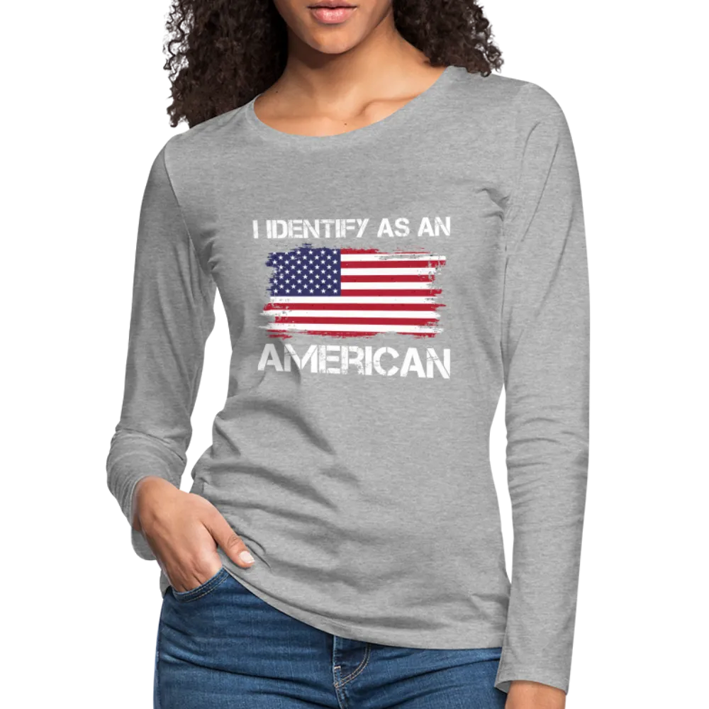 I Identify as an American Women's Premium Long Sleeve T-Shirt