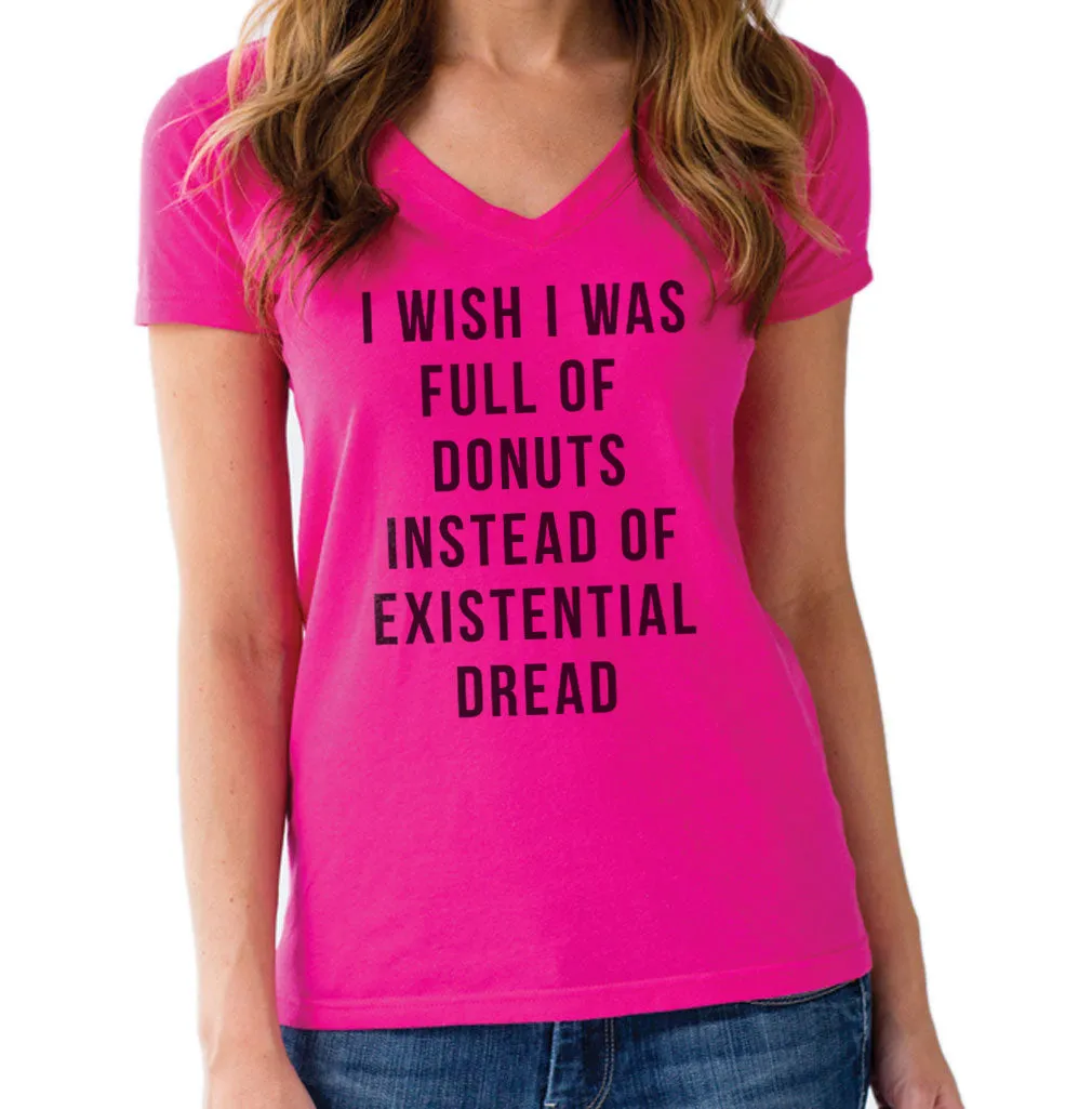 Women's I Wish I Was Full of Donuts Instead of Existential Dread Vneck T-Shirt